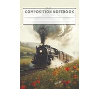 Steam Train Composition Notebook: A 130-Page Lined Notebook