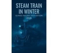 Steam Train in Winter: Classic Railway Tech Edition 2026