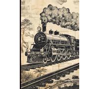 Steam Train Notebook: A 120-Page Lined Journal for Trainspotters, Railfans & Locomotive Enthusiasts