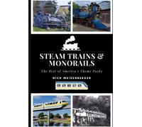 Steam Trains and Monorails: The Best of America's Theme Parks (Amazing Roller Coasters)