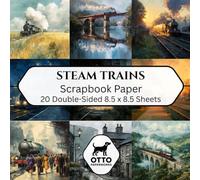 Steam Trains Scrapbook Paper: Double-Sided Craft Paper for Scrapbooking, Junk Journals, Card Making, Origami, DIY Projects and Mixed Media