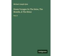 Steam Voyages On The Seine, The Moselle, & The Rhine: Vol. II