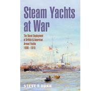Steam Yachts at War: The Naval Deployment of British & American Yachts, 1898-1918