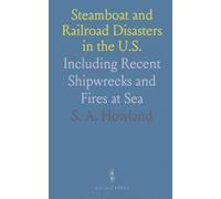 Steamboat and Railroad Disasters in the U.S.: Including Recent Shipwrecks and Fires at Sea