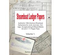 Steamboat Ledger Papers: Authentic 19th Century Riverboat Ephemera for Junk Journals, Collage, Scrapbooking & Mixed Media Art (8.5 × 11 Paper Pad)