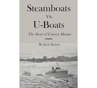 Steamboats vs. U-Boats: The Story of Convoy Maniac