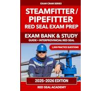 Steamfitter / Pipefitter Red Seal Exam Prep 2025-2026: 1,000 Practice Questions, 5 Explained Practice Tests and 3 Full Exam Simulations: Exam Bank & ... Answers (RED SEAL ACADEMY EXAM CRAM SERIES)