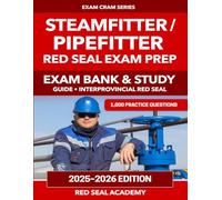 Steamfitter / Pipefitter Red Seal Exam Prep 2026: 1,000 Practice Questions, 5 Explained Practice Tests and 3 Full Exam Simulations: Exam Bank & Study ... Answers (RED SEAL ACADEMY EXAM CRAM SERIES)