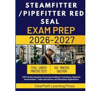 STEAMFITTER /PIPEFITTER RED SEAL EXAM PREP 2026-2027: 450 Practice Questions Covering Installation Techniques, Blueprint Interpretation, Trade Calculations, and Workplace Applications