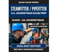 Steamfitter / Pipefitter: U.S. Journeyman Exam Prep | 1000 Practice Questions, 8 Full Tests, UA Journeyman Guide (US Exam Cram Series)