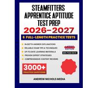 Steamfitters' Apprentice Aptitude Test Prep 2026-2027: Study Guide with Proven Strategies, 6 Full-Length Practice Tests and In-Depth Answer Explanations for the Civil Service Exam