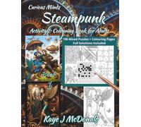 Steampunk Activity & Colouring Book for Adults: 190 Mixed Puzzles: Word Searches, Mazes, Sudoku, Wordoku, Kakurasu, Cryptograms & Colouring Pages with Full Solutions (Curious Minds)