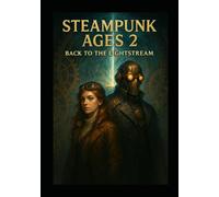 STEAMPUNK AGES 2: BACK TO THE LIGHT STREAM