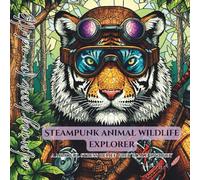 steampunk animal wildlife explorer coloring book for adults: a mindful stress relief grey scale journey