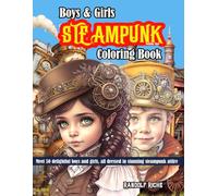 Steampunk Boys and Girls Coloring Book - Volume 1: 50 Charming Portraits in Victorian Steampunk Fashion & Hats, Single-Sided Pages for Kids, Teens, and Adults