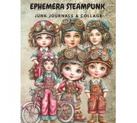 Steampunk Boys & Girls Ephemera to Cut and Collage for Junk Journals: Over 160 Images for Card Making, Mixed Media, and Scrapbooking Crafts