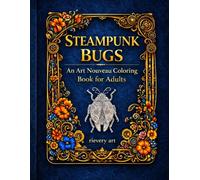 STEAMPUNK BUGS: An Art Nouveau Coloring Book for Adults (Rievery art Coloring Series)