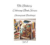 Steampunk Builds Vol 4: 50 Intricate Designs of Retro-Futuristic Machines and Steampunk Creations. Coloring for all ages