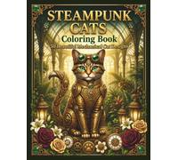 STEAMPUNK CATS Coloring Book: 50 Mechanical Designs (Steampunk Coloring Book Collection)