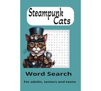 Steampunk Cats: Welcome to the World of Cats with a Steampunk Twist