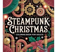 Steampunk Christmas: Coloring Book for Adults
