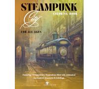 Steampunk City Coloring Book For All Ages - Featuring 60 immersive illustrations filled with whimsical mechanical structures & buildings.: | 8.5x11in - Single Sided Pages