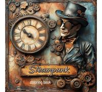 Steampunk Coloring Book - 50 Fantastic Scenes to Color | Gears, Airships, Robots & Victorian Designs for Kids & Adults - mediamake