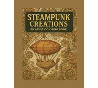 Steampunk Creations: Adult Coloring Book