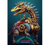 Steampunk Dinosaurs: Jurassic Gears Coloring Book Vol 1