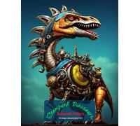 Steampunk Dinosaurs: Jurassic Gears Coloring Book Vol 3