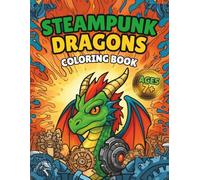 Steampunk Dragons Coloring Book for Kids: Fun and Creative Steampunk Dragon Designs for Kids and Teens