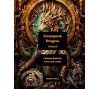 Steampunk Dragons Volume 1: Coloring Book for Teens and Adults