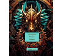 Steampunk Dragons Volume 2: Coloring Book for Teens and Adults