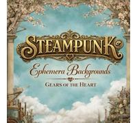 Steampunk Ephemera Backgrounds Gears of the Heart: Cut Out and Collage Art Book for Junk Journals, Creative Journals, Cards, Scrapbooking, and Mixed Media Art