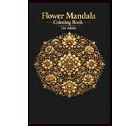 Steampunk Flower Mandala Coloring Book for Adults: 256 Pages of Intricate Floral Gear Designs for Stress Relief & Relaxation