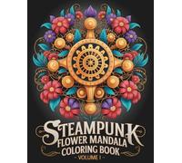 Steampunk Flower Mandala Coloring Book - Volume I