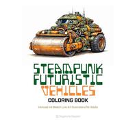 Steampunk Futuristic Vehicles Coloring Book: Intricate Ink Sketch Illustration Line Arts for Adults