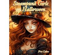 Steampunk Girls on Halloween: An Adult Coloring Book: Explore a Gothic and Mechanical World on this Nighttime Festival