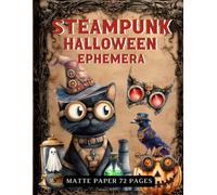 Steampunk Halloween Ephemera Book: High Quality Images Of Animals, For Paper Crafts, Collage Art, and More. (Matte Paper)
