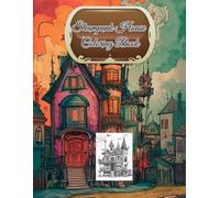 Steampunk House Coloring Book: Encourages Self-Expression and Promotes Relaxation also Mindfulness for Adults 80 Pages 8.5 * 11