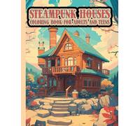 Steampunk Houses Coloring Book: Architectural Stress Relief For Adults and Teens
