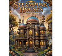 Steampunk Houses Coloring Book: Intricate and Detailed Mechanical House Designs for Adults