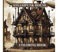 Steampunk Houses Coloring Book: Stress Relief and Relaxation For Kids and Adult