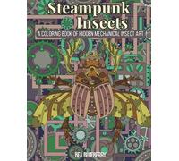Steampunk Insects: A Coloring Book of Hidden Mechanical Insect Art