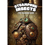 Steampunk Insects, The Coloring Book