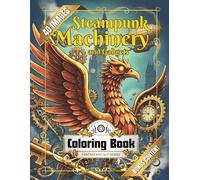 Steampunk Machinery and Gadgets Coloring Book: Intricate Victorian Engines, and Mechanical Wonders for Adults and Teens | Stress Relief and Relaxation for Fans of Retro-Futuristic Tech