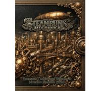 Steampunk Mechanica: An Ultra Detailed Steampunk Coloring Book for Adults - Extreme Clockwork Cities, Intricate Gears & Mechanical Worlds for Expert Colorists (Steam & Steel Collection)