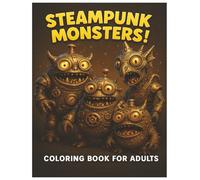 Steampunk Monsters, Coloring Book for Adults, Fantasy Coloring Book, Adult Coloring Book, Fantasy coloring book: Fairy tale Coloring book, Mystical ... book for Grown-ups, Gothic coloring book