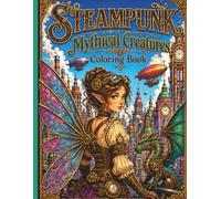 STEAMPUNK Mythical Creatures Coloring Book