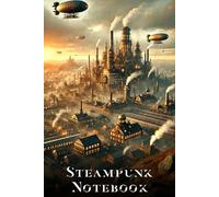 Steampunk Notebook - Retro Industrial Journal with Giant Factory Cover | 6x9" Lined Journal for Writing, Drawing, or Daily Notes: A Steampunk Notebook for Writers, Dreamers & Creators | 6x9” 120 Pages